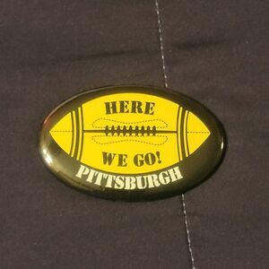 PITTSBURGH STEELERS HERE WE GO PITTSBURGH PIN